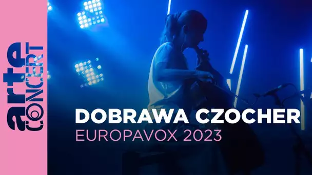 Dobrawa Czocher - Europavox 2023 - ARTE Concert