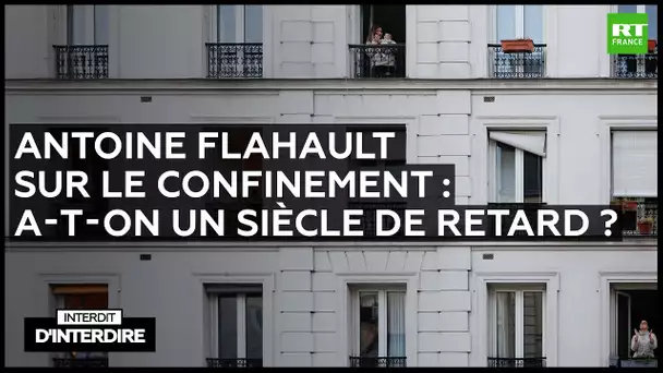 Interdit d’interdire - Antoine Flahault sur le confinement : a-t-on un siècle de retard ?
