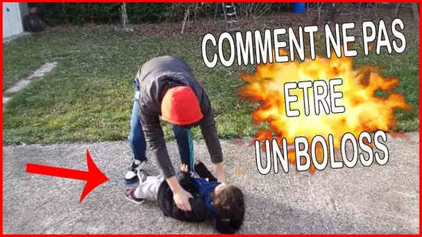 COMMENT NE PAS ETRE UN BOLOSS ? 2#