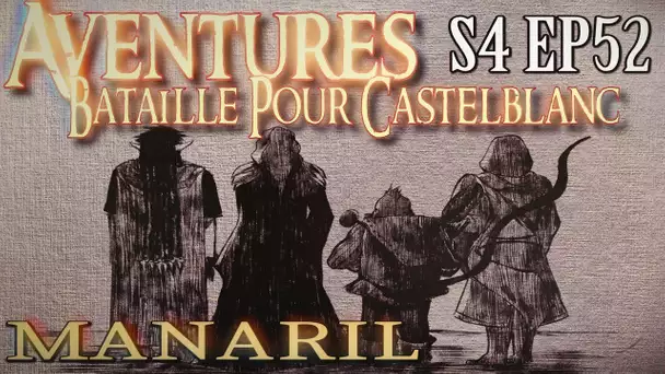Aventures Bataille pour Castelblanc - Episode 52 - Manaril
