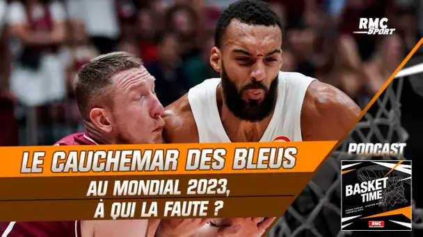 Basket Time (ép. 155 complet): Le cauchemar de l'Équipe de France au Mondial 2023 : à qui la faute ?