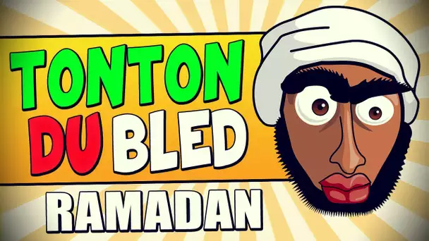 Tonton du bled vous parle du ramadan