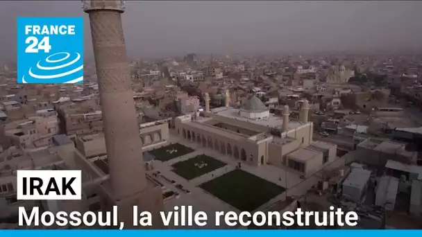 Irak : Mossoul, la ville reconstruite après la guerre contre l'État islamique • FRANCE 24