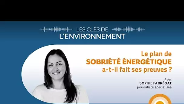 Le plan de sobriété énergétique a-t-il fait ses preuves ? - Les Clés de l'Environnement