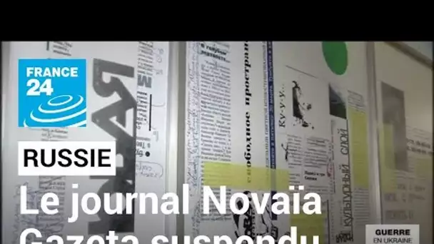 Russie : le titre de presse indépendant Novaïa Gazeta suspend sa publication sous la pression