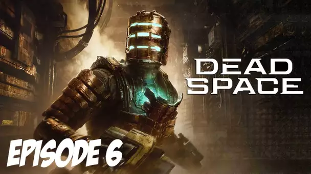 DEAD SPACE : EFFET DE SURPRISE | Episode 6