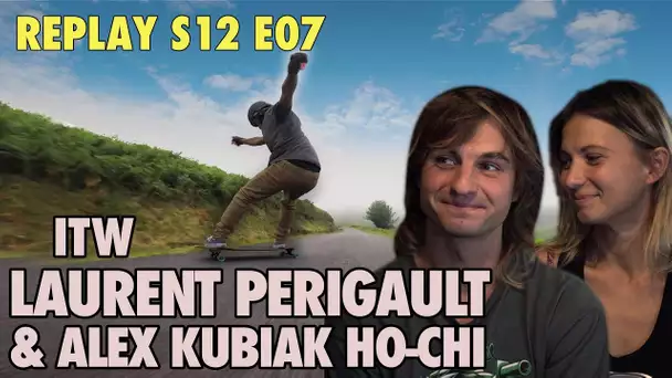 Replay S12 E07 : Itw Laurent PERIGAULT & Alexandra KUBIAK HO CHI