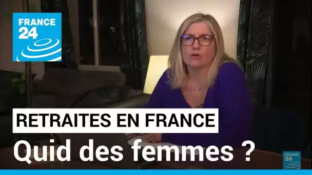 Retraites en France : le débat s'ouvre à l'Assemblée, avec des amendements pour le cas des femmes