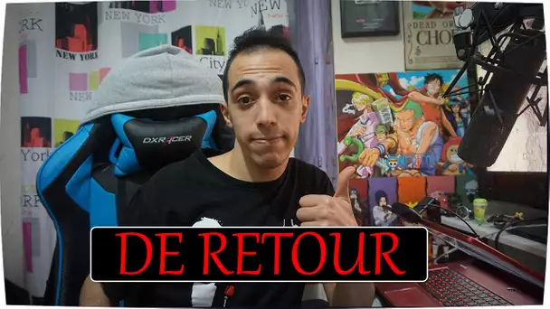 JE SUIS DE RETOUR !!