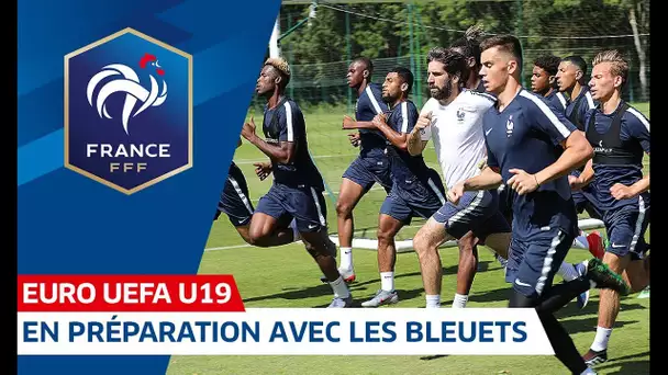 Euro U19 : Dans la préparation avec les Bleuets I FFF 2019