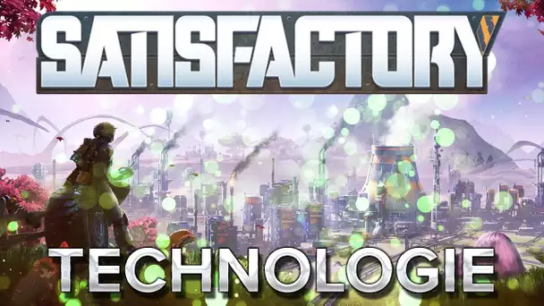 Satisfactory #4 : Technologie