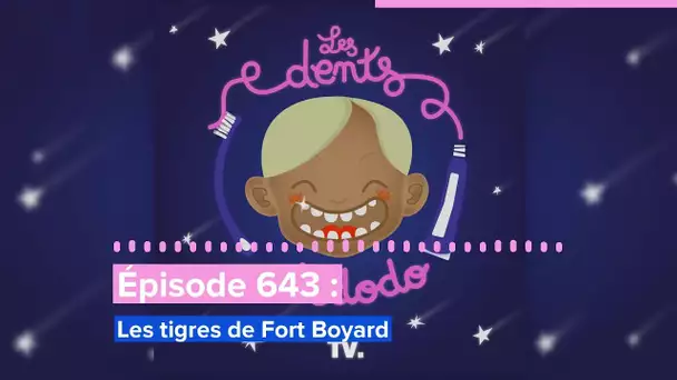Les dents et dodo - “Épisode 643 :  Les tigres de Fort Boyard”