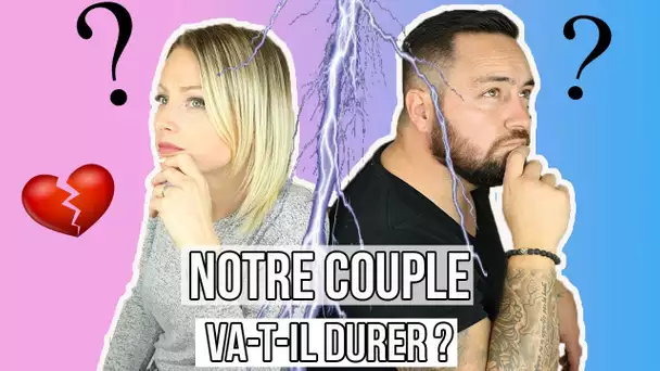 ♡• NOTRE COUPLE VA-T-IL DURER ? •♡