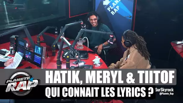 Hatik - Qui connaît les lyrics ? (avec Meryl, Tiitof et de la triche...) #PlanèteRap