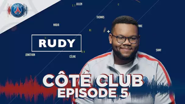 CÔTÉ CLUB EPISODE 5 - RUDY