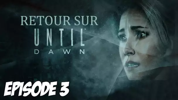 RETOUR SUR UNTIL DAWN : Premières apparitions | Episode 3