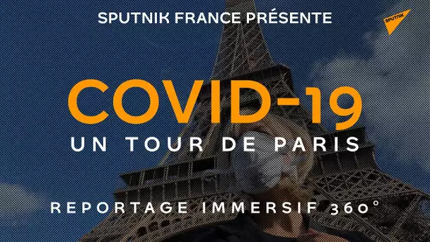 COVID-19 : Un Tour de Paris (Reportage Immersif 360°)