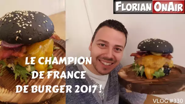 Le champion de France de BURGER 2017-  VLOG #330