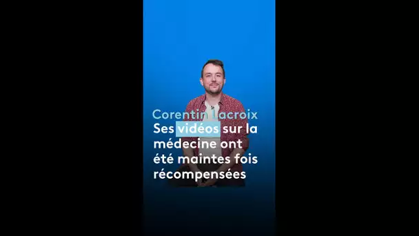 Corentin Lacroix, le médecin star des réseaux sociaux, avec ses vidéos, il vulgarise la médecine