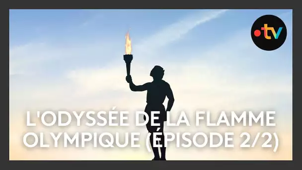 PARIS2024 : l'odyssée de la flamme olympique - épisode 2/2