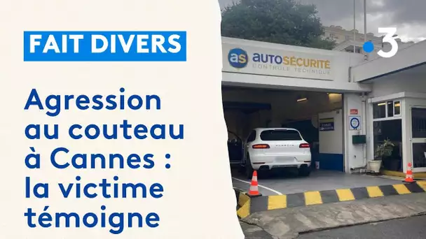 Témoignage de la victime de l'agression au couteau à Cannes : "ça aurait pu être plus dramatique"