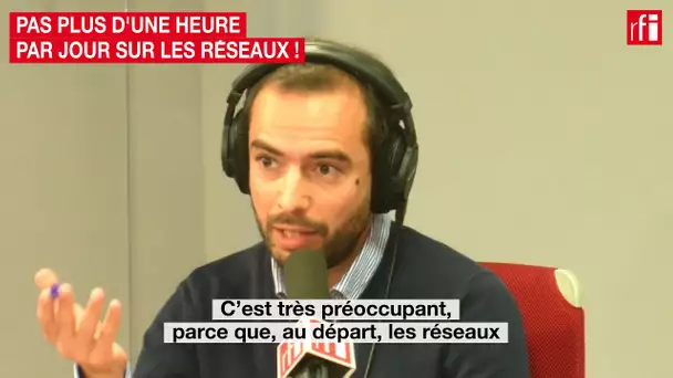 Pas plus d&#039;une heure par jour sur les réseaux !