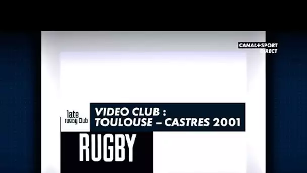 Late Rugby Club - Vidéo Club : Toulouse / Castres (2001)