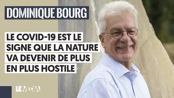 LE COVID-19 EST LE SIGNE QUE LA NATURE VA DEVENIR DE PLUS EN PLUS HOSTILE