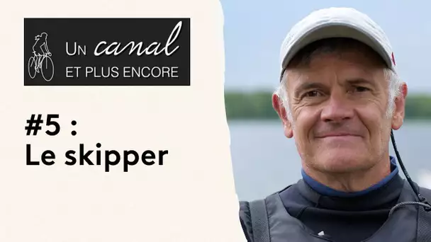 Le canal de la Sauldre #5 Le skipper