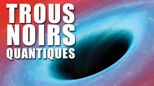 Trous noirs quantiques - Une preuve du rayonnement de Hawking ? DNDE #138