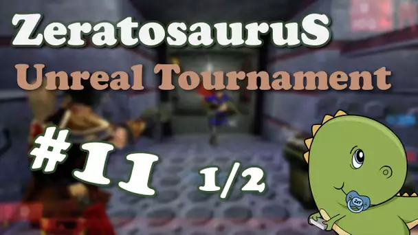 ZeratosauruS : Unreal Tournament [1/2]