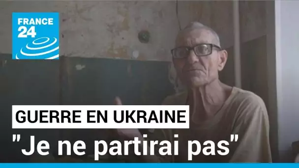 "Je ne partirai pas" : dans l'est de l'Ukraine, des personnes âgées résistent aux bombes