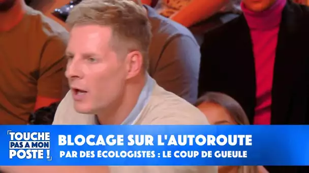 Blocage sur l'autoroute par des écologistes : le coup de gueule de Matthieu Delormeau