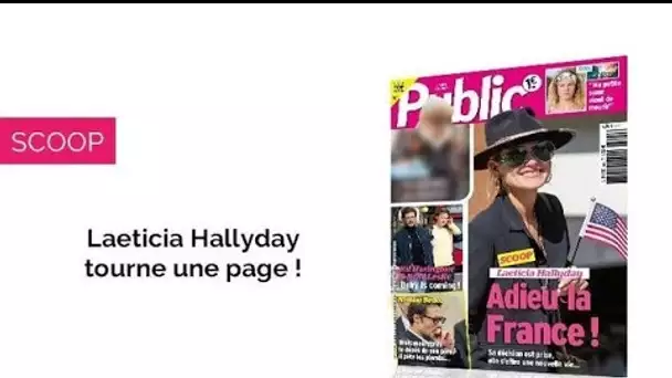 Magazine Public – Laeticia Hallyday dit adieu à la France !