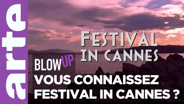 Vous connaissez "Festival in Cannes" ? - Blow Up - ARTE