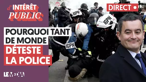 POURQUOI TANT DE MONDE DÉTESTE LA POLICE ?