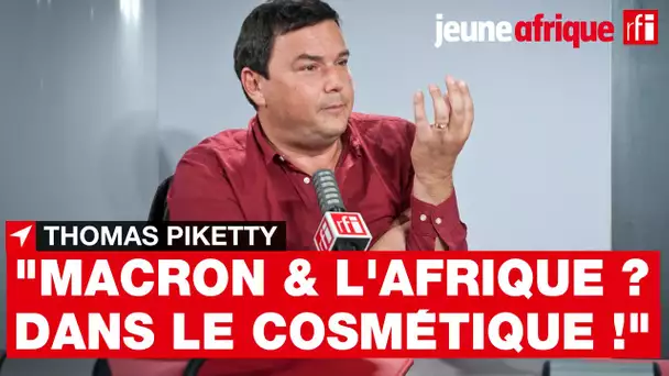 Thomas Piketty : "Macron et l'Afrique ? On est dans le cosmétique !" • RFI