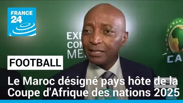 Football : le Maroc désigné pays hôte de la Coupe d'Afrique des nations 2025 • FRANCE 24