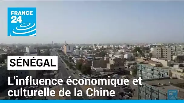 Au Sénégal, l'influence économique et culturelle de la Chine • FRANCE 24
