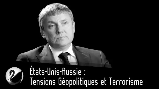 États-Unis-Russie : Tensions Géopolitiques et Terrorisme