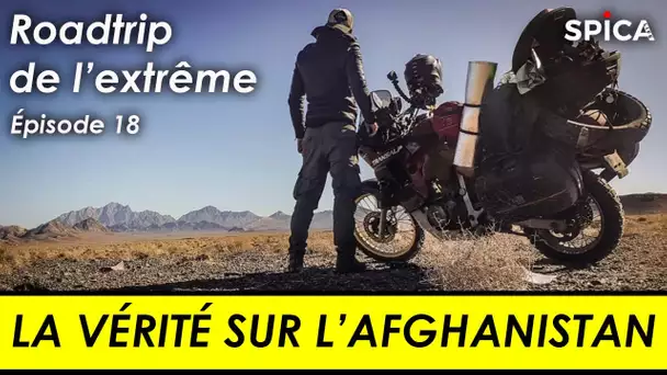 Roadtrip de l'extrême #Ep18 : la vérité sur l'Afghanistan