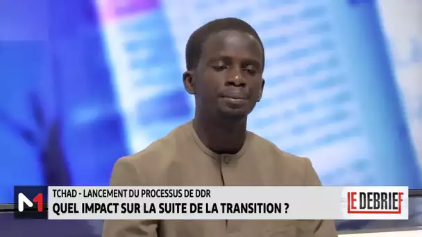 #LeDébrief .. Lancement du processus de DDR au Tchad et présidentielle de décembre 2023 en RDC