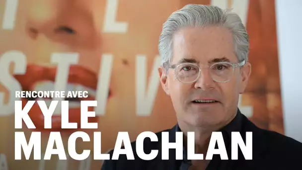 Rencontre avec Kyle MacLachlan