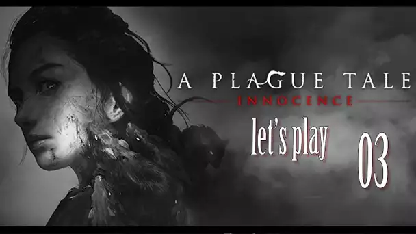 A Plague Tale : Innocence - Episode 03 - Adieu babe !