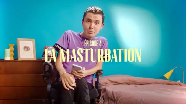 LE S*XE EN VRAI : La masturbation (épisode 4)