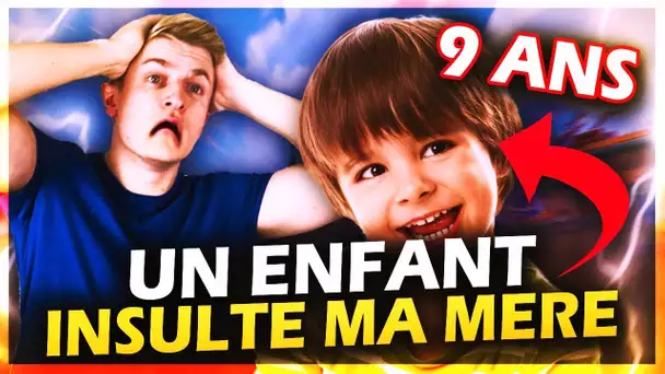 UN ENFANT DE 9 ANS INSULTE MA MERE EN LIVE ! QUE FONT LES PARENTS ?