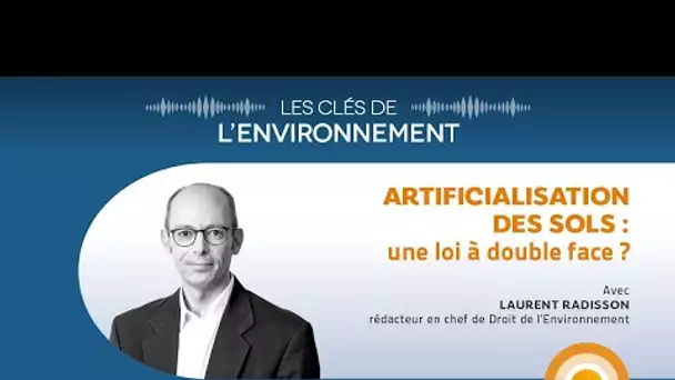 Artificialisation des sols : une loi à double face ? - Les Clés de l'Environnement