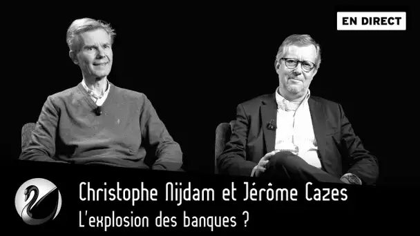 L'explosion des banques ? Christophe Nijdam & Jérôme Cazes [EN DIRECT]