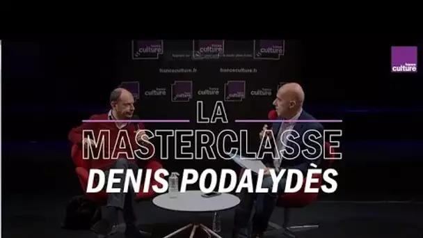 La Masterclasse de Denis Podalydès - France Culture