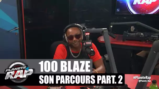 100 Blaze - Son parcours 2ème partie : ses premiers sons, son album, ses feats... #PlanèteRap